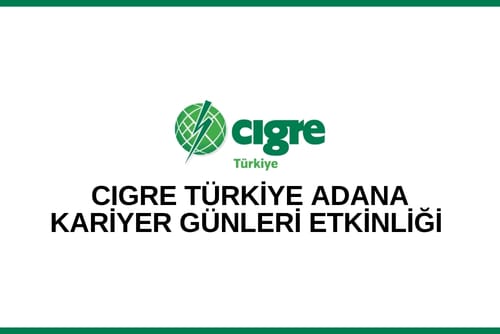 CIGRE Türkiye Adana KARİYER GÜNLERİ Etkinliği