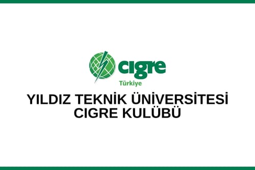 YILDIZ TEKNİK ÜNİVERSİTESİNDE “CIGRE ÖĞRENCİ KULÜBÜ” OLUŞTURULDU