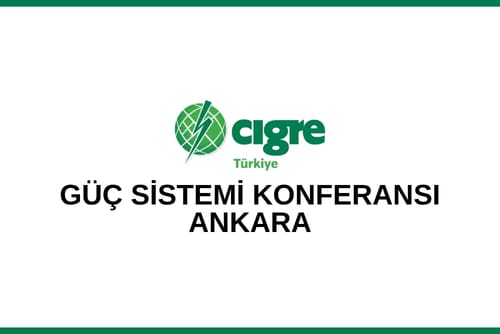 Güç Sistemleri Konferansı 5-6 Kasım’da Ankara’da Düzenlenecek