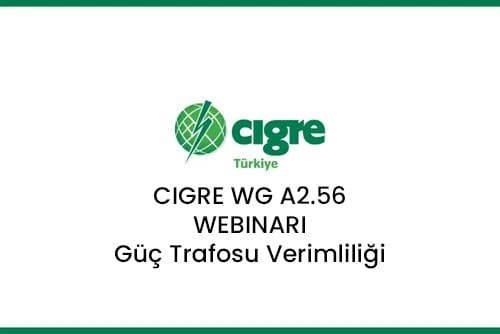 CIGRE WG A2.56 Webinarı: Güç Trafosu Verimliliği